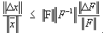  \begin{equation} \label{eqn:1.2-47}
         \frac{\| \Delta x \|}{\| \bar{x} \|} \le
         \| F \| \| F^{-1} \| \frac{\| \Delta F \|}{\| F \|}.
     \end{equation}