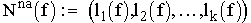$$N^{\rm na}(f) := \Bigl(l_{1}(f),\,l_{2}(f), \, \ldots, \, l_{k}(f) \Bigr)$$