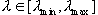 $\lambda \in [\lambda_{\min},\lambda_{\max}]$