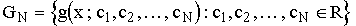 $${\cal G}_{N}=\{g(x;c_1,c_2,\dots,c_N)\,:\,c_1,c_2,\dots,c_N\in\R\}$$