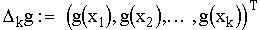 $\Delta_k g := (g(x_1),g(x_2),\ldots,g(x_k))^{\top} \!$