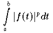 
    \int \limits_{a}^{b} |f(t)|^{p} \, dt \qquad \mbox{bzw.} 
    \qquad \int \limits_{-\infty}^{+\infty} |f(t)|^{p} \, dt