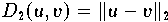 $D_{2}(u,v) = \| u-v\|_2$