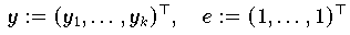 y := (y_{1},\ldots,y_{k})^{\top}, \quad e := (1,\dots,1)^{\top}