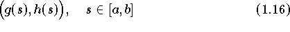 \begin{equation}
\label{eqn:kurvenparam}                         
      \Bigl( g(s),h(s) \Bigr), \quad s \in [a,b]
\end{equation}