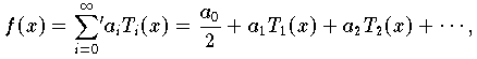f(x) = {\sum \limits_{i=0}^{\infty}}\mbox{}' a_i T_i(x)=
             \frac{a_0}{2}+a_1T_1(x)+a_2T_2(x)+\cdots,