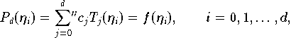 P_d(\eta_i) = {\sum \limits_{j=0}^d}\mbox{}'' c_j T_j(\eta_i) =
        f(\eta_i), \qquad i = 0, 1, \dots, d,