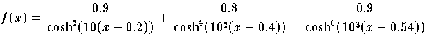 f(x)= \frac{0.9}{\cosh^2(10(x-0.2))} + \frac{0.8}{\cosh^4(10^2(x-0.4))}
         + \frac{0.9}{\cosh^6(10^3(x-0.54))}