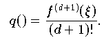 q(\xquer) = \frac{f^{(d+1)}(\xi)}{(d+1)!}
