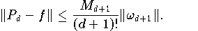     \|P_d - f\| \le \frac{M_{d+1}}{(d+1)!} \| \omega_{d+1} \|
