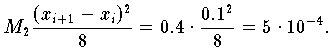  M_2 \frac{(x_{i+1} - x_i)^2}{8} = 0.4 \cdot \frac{0.1^2}{8} = 5 \cdot 10^{-4}
