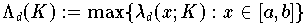    \Lambda_d(K) := \max \{ \lambda_d(x;K): x \in [a,b] \}