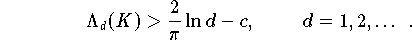 \Lambda_d(K) > \frac{2}{\pi} \ln d - c, \qquad ~d=1,2,\ldots\ .