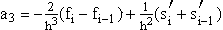 $a_3=-\frac 2{h^3}(f_i-f_{i-1})+\frac 1{h^2}(s_i^{^{\prime }}+s_{i-1}^{^{\prime
}})$