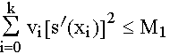 $\dsum\limits_{i=0}^kv_i\left[ s^{\prime }(x_i)\right] ^2\leq M_1$