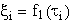 $\xi _i=f_1\left( \tau _i\right) $