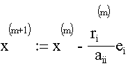 x^{(m+1)}& := & x^{(m)}-\frac{r_i^{(m)}}{a_{ii}}e_i\qquad\mbox{mit}\quad
		i:=m\,({\rm mod}\, n)\,+\,1
