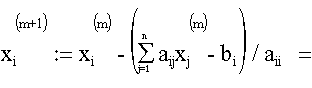 x_i^{(m+1)} & := & x_i^{(m)}-(\sum_{j=1}^n a_{ij}x_j^{(m)}-b_i)/a_{ii}=