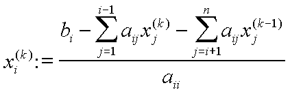 x_{i}^{(k)}:=(b_{i}-\sum_{j=1}^{i-1}a_{ij}x_{j}^{(k)}-\sum_{j=i+1}^{n}a_{ij}x_{j}^{(k-1)})/a_{ii}