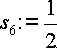 s_6 := {1 \over 2}