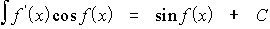 $\matrix \int \frac{f^{/}\left( x\right) }{\cos ^2f\left( x\right) } & = & \tan f\left( x\right)  & +C\endmatrix $