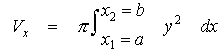 $\matrix V_x & = & \pi \int_{x1=a}^{x2=b} & y^2 & dx\endmatrix $
