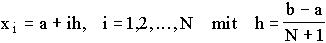 $x_i=a+ih,\quad i=1,2,...,N\quad mit\quad h=\frac{b-a}{N+1}$$x_i=a+ih,\quad i=1,2,...,N\quad mit\quad h=\frac{b-a}{N+1}$