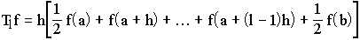 $T_lf=h\left[ \frac 12f(a)+f(a+h)+...+f(a+(l-1)h)+\frac 12f(b)\right] $