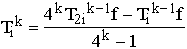 $T_i^k=\frac{4^kT_{2i}^{k-1}f-T_i^{k-1}f}{4^k-1}$