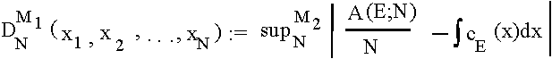 $ D^{M_1}_N(x_1,x_2,...,x_N) := {\rem sup}_{E\in M} |\frac {A(E;N)}{N} - \int_{W_n}c_E(x)dx |$