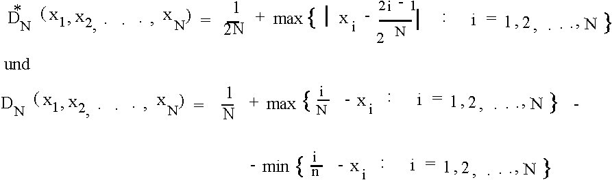 $D^\star_N(x_1,x_2,...,x_N) = \frac{1}{2N} + {\rem max} (|x_1 - \frac{2i-1}{2N} :i=1,2,...,N)
D_N(x_1,x_2,...,x_N) = \frac{1}{N} + {\rem max}(\frac{i}{N} - x_i : i=1,2,...,N) - {\rem min} (\frac{i}{n} x_i : i=1,2,...,N) $