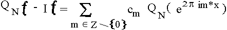 $Q_Nf -If = \sum_{m\in Z {\rem ohne} 0} c_m Q_N (e^{2\pi imx}) $