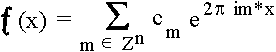 $ f(x) = \sum_{m\in Z_n} c_m e^{2\pi imx}$