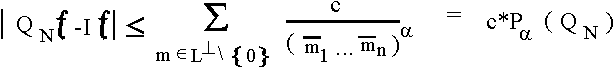 $ |Q_Nf - If| \le \sum_{m\in L^tau {\rem ohne} 0} \frac{c}{(\bar(m)_1...\bar(m)_n)^\apha} = cP_\alpha(Q_N) $