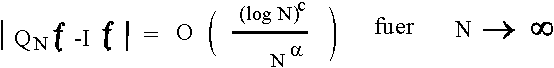 $ |Q_Nf - If| = O (\frac{({\rem log}N)^\alpha}{N^\apha})  {\rem f�r} N\rightarrow \un $