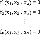 \EQN{7}{1}{}{}{\RD{\CELL{f_1(x_1,x_2...x_n)=0}}{1}{}{}{}\RD{\CELL{f_2(x_1,x_2...x_n)=0}}{1}{}{}{}\RD{\CELL{&&\vdots }}{1}{}{}{}\RD{\CELL{f_n(x_1,x_2...x_n)=0}}{1}{}{}{}}