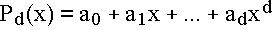 $P_d(x)=a_0+a_1x+...+a_dx^d$