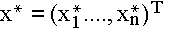 $x^{*}=(x_1^{*}....,x_n^{*})^T$