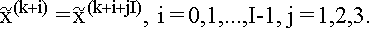 $\widetilde{x}^{(k+i)}$ =\thinspace $\widetilde{x}^{(k+i+jI)},$ i =\thinspace0,1,...,I-1, j =\thinspace 1,2,3.
