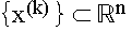 $\left\{ x^{(k)}\right\} $ $\subset $ \BbbR $^n$