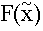 $F(\overset{\sim }{x})$