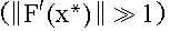 $\left( \left\| F^{\prime }(x^{*})\right\| \gg 1\right) $