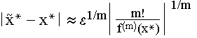 $\left| \tilde{x}^{*}-x^{*}\right| \approx \epsilon ^{1/m}\left|\frac{m!}{f^{(m)}(x^{*})}\right| ^{1/m}$