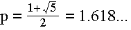 $p=\frac{1+\sqrt{5}}2=1.618...$