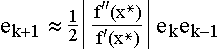 $e_{k+1}\approx \frac 12\left| \frac{f^{\prime \prime }(x^{*})}{f^\prime(x^{*})}\right| e_ke_{k-1}$