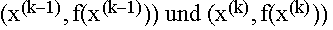 $(x^{(k-1)},f(x^{(k-1)}))$ und (x$^{(k)},f(x^{(k)}))$