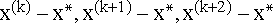 $x^{(k)}-x^{*},x^{(k+1)}-x^{*},x^{(k+2)}-x^{*}$