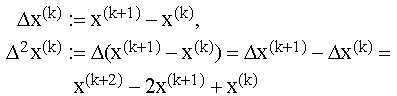 \EQN{7}{1}{}{}{\RD{\CELL{\Delta x^{(k)}&:&=x^{(k+1)}-x^{(k)},}}{1}{}{}{}\RD{\CELL{\Delta ^2x^{(k)}:=\Delta(x^{(k+1)}-x^{(k)})=\Delta x^{(k+1)}-\Delta x^{(k)}=}}{1}{}{}{}\RD{\CELL{&&x^{(k+2)}-2x^{(k+1)}+x^{(k)}}}{1}{}{}{}}